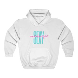 SEXY AND BEAUTIFUL /WOMEN HOODIES